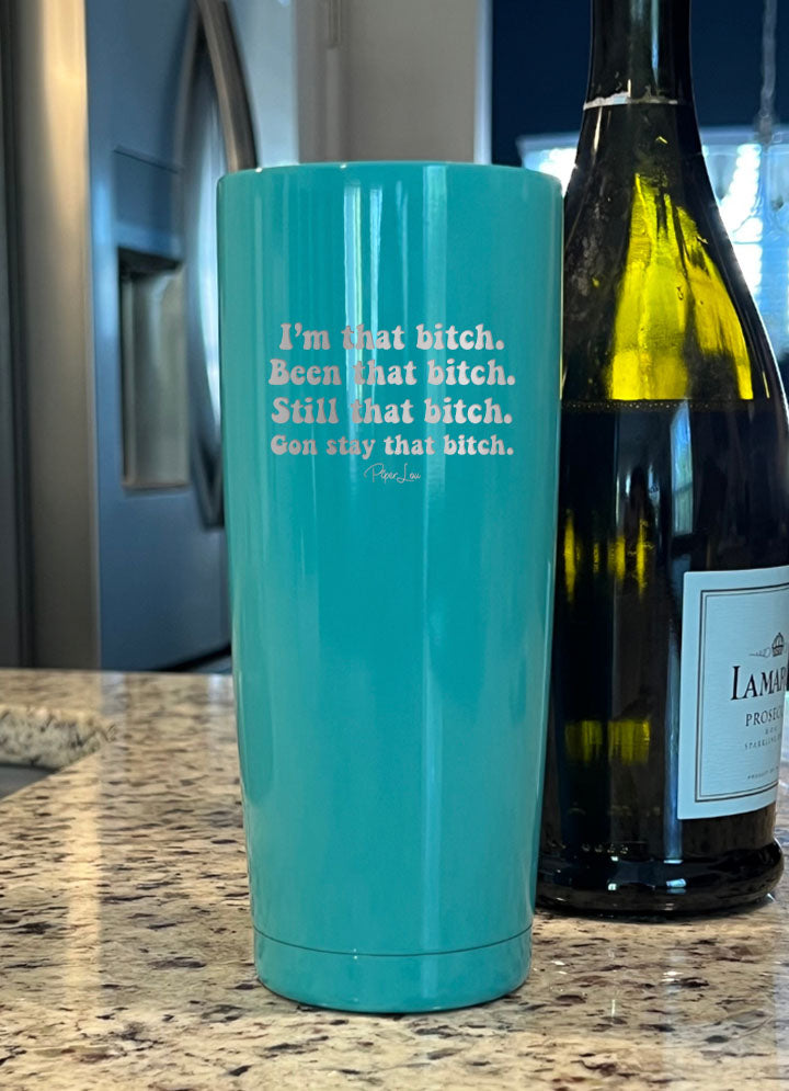 I'm That Bitch Laser Etched Tumbler