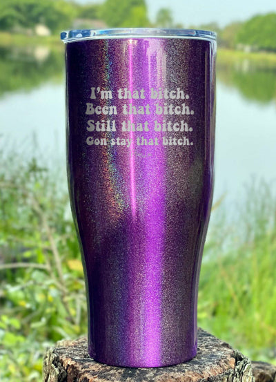 I'm That Bitch Laser Etched Tumbler