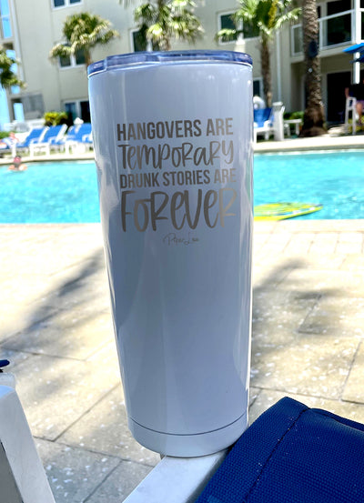 Hangovers Are Temporary Drunk Stories Are Forever Laser Etched Tumbler