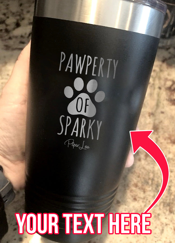 Pawperty Of (CUSTOM) Laser Etched Tumbler