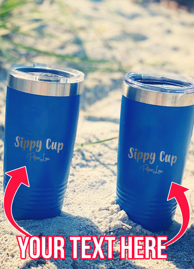 Sippy Cup (CUSTOM) Laser Etched Tumbler