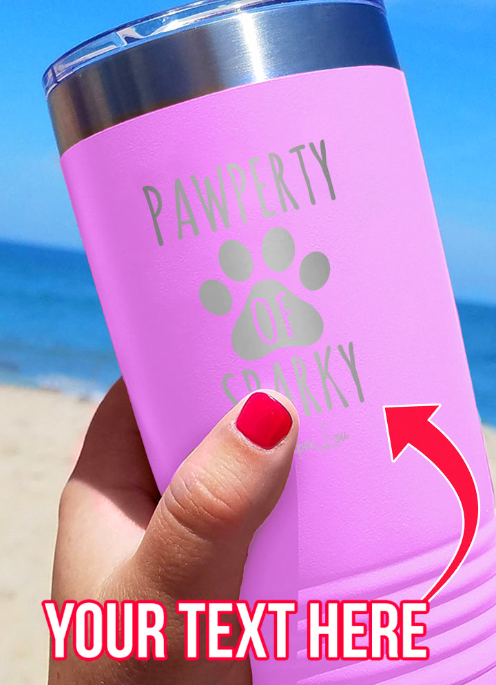 Pawperty Of (CUSTOM) Laser Etched Tumbler