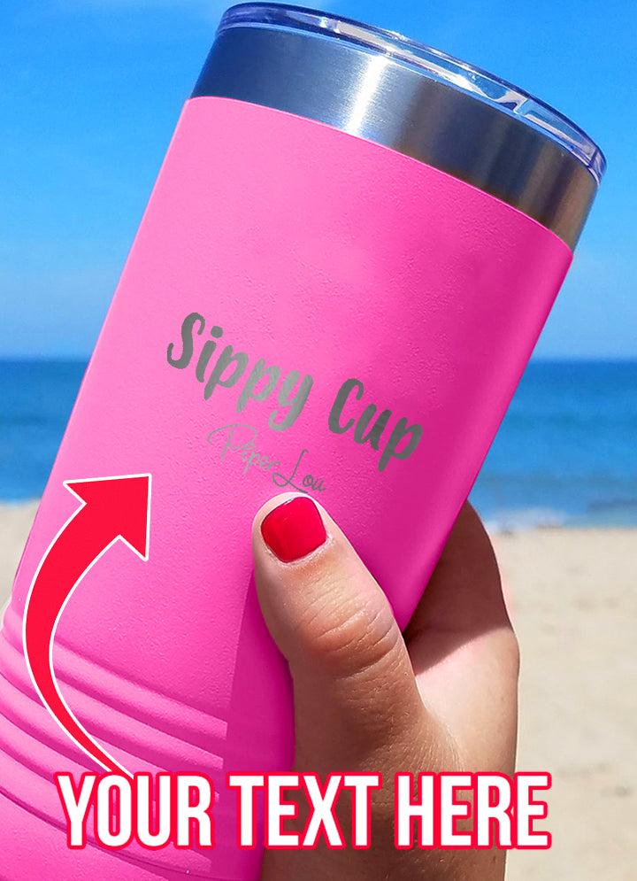 Sippy Cup (CUSTOM) Laser Etched Tumbler