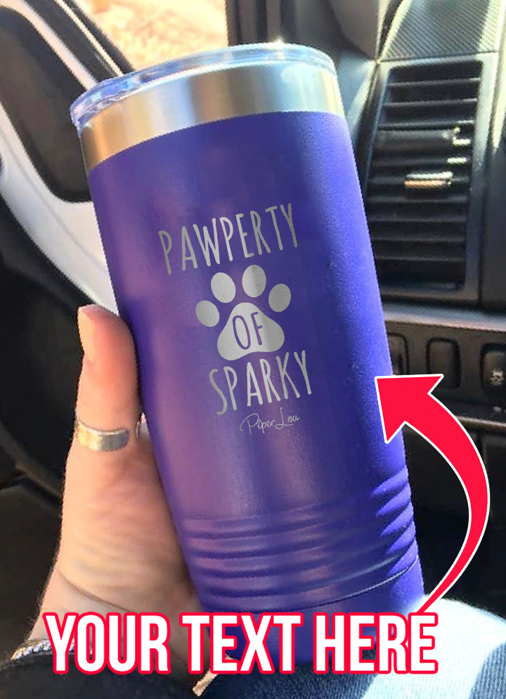 Pawperty Of (CUSTOM) Laser Etched Tumbler