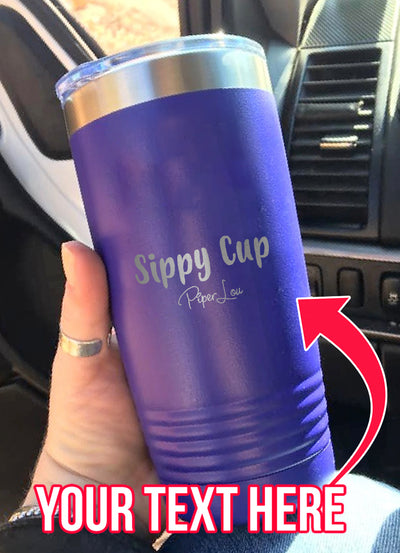 Sippy Cup (CUSTOM) Laser Etched Tumbler