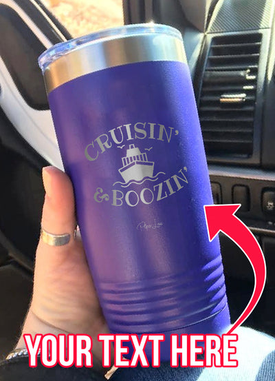 Cruisin And Boozin Personalize (CUSTOM) Laser Etched Tumbler