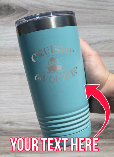 Cruisin And Boozin Personalize (CUSTOM) Laser Etched Tumbler