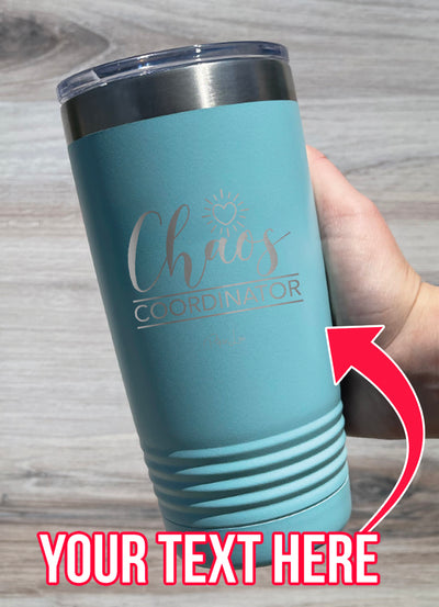 Chaos Coordinator (CUSTOM) Laser Etched Tumbler