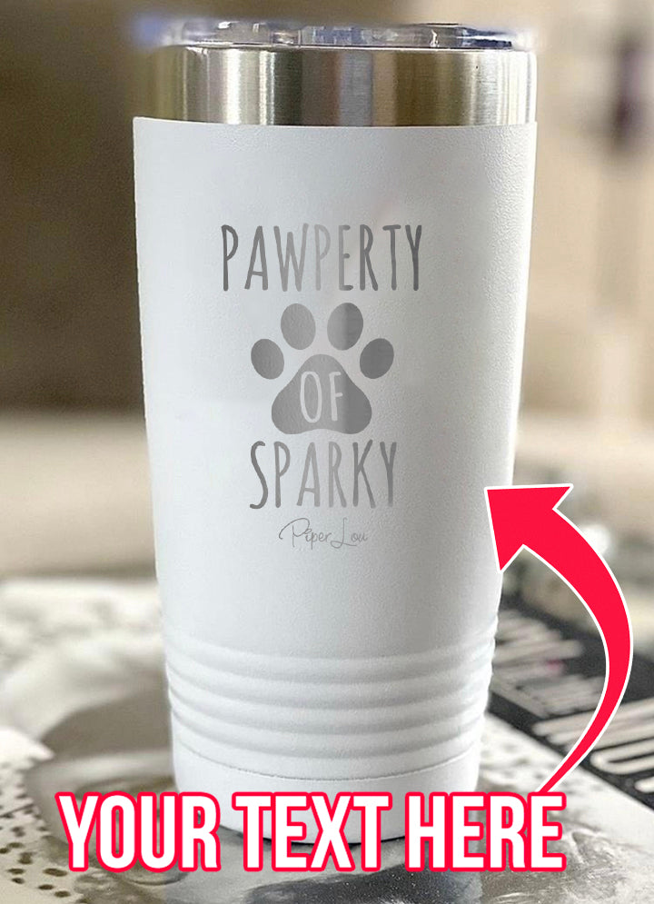 Pawperty Of (CUSTOM) Laser Etched Tumbler