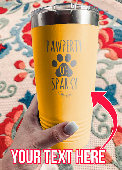 Pawperty Of (CUSTOM) Laser Etched Tumbler