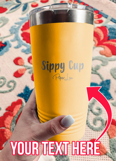 Sippy Cup (CUSTOM) Laser Etched Tumbler