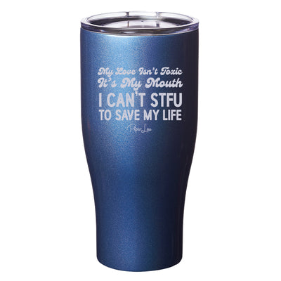 My Love Isn't Toxic Laser Etched Tumbler