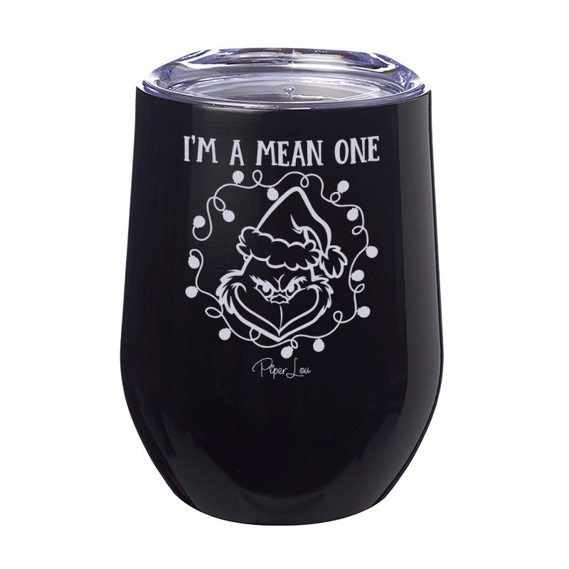 I'm A Mean One Laser Etched Tumbler