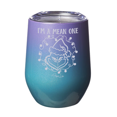 I'm A Mean One Laser Etched Tumbler