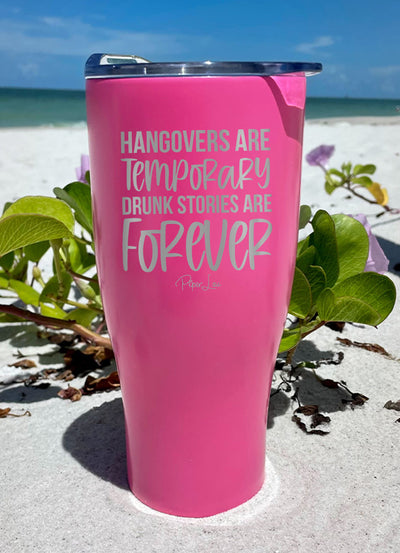 Hangovers Are Temporary Drunk Stories Are Forever Laser Etched Tumbler