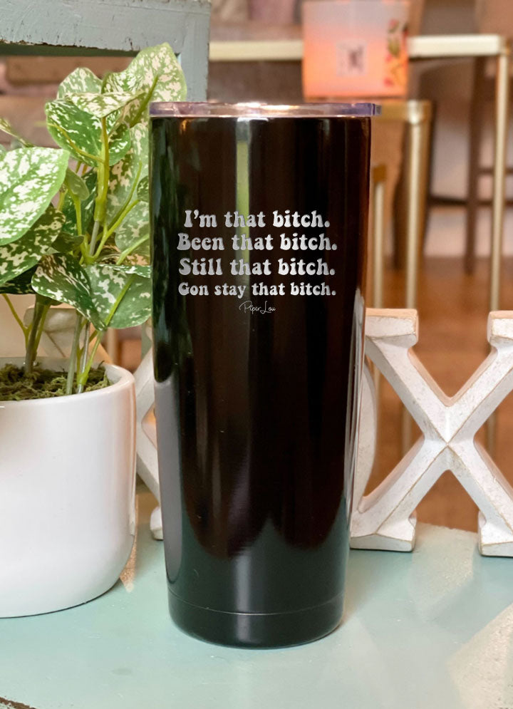 I'm That Bitch Laser Etched Tumbler