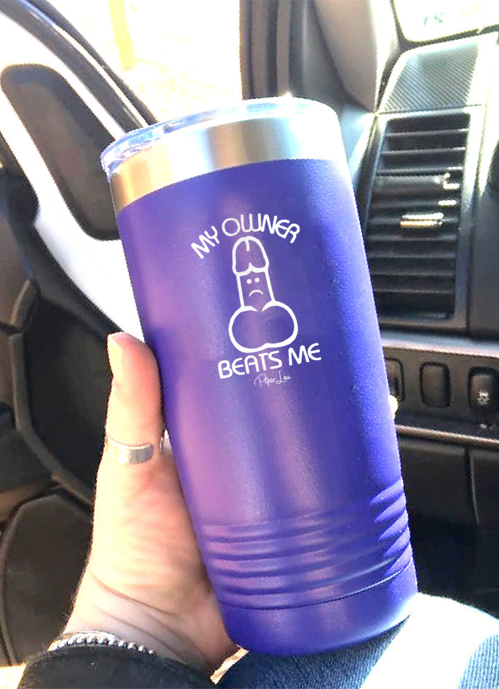 My Owner Beats Me Laser Etched Tumbler