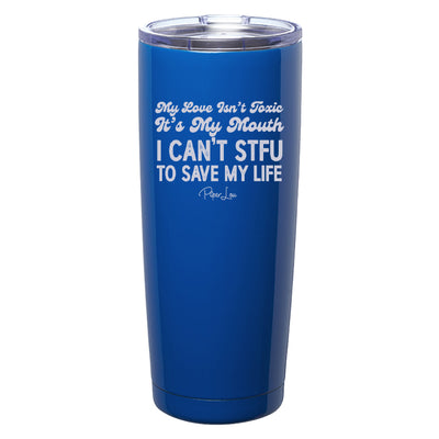 My Love Isn't Toxic Laser Etched Tumbler