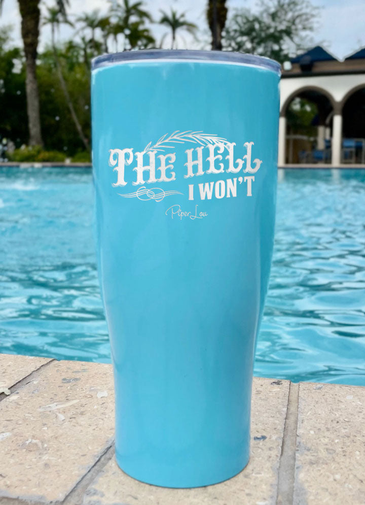 The Hell I Won't Laser Etched Tumbler