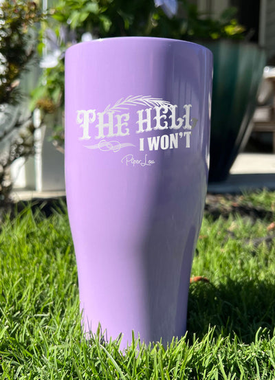 The Hell I Won't Laser Etched Tumbler