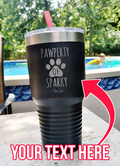 Pawperty Of (CUSTOM) Laser Etched Tumbler