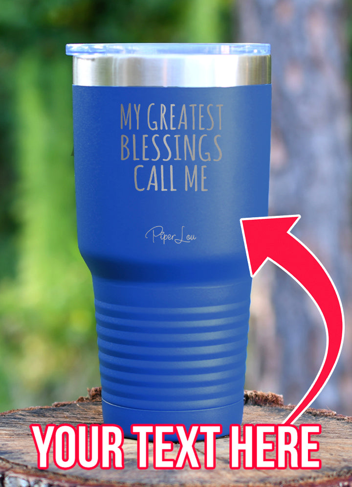 My Greatest Blessings (CUSTOM) Laser Etched Tumbler