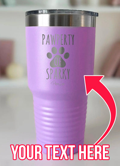 Pawperty Of (CUSTOM) Laser Etched Tumbler