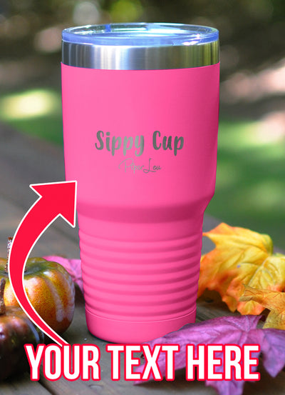 Sippy Cup (CUSTOM) Laser Etched Tumbler