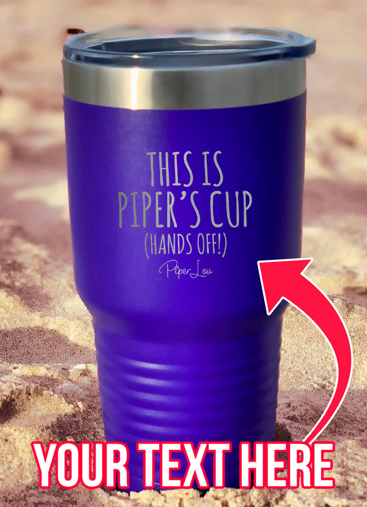 This Is Your Cup (CUSTOM) Laser Etched Tumbler