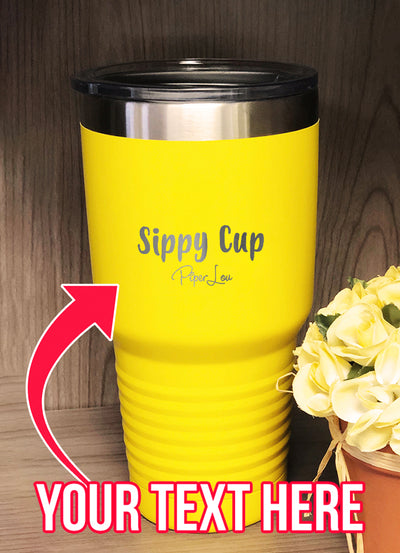 Sippy Cup (CUSTOM) Laser Etched Tumbler