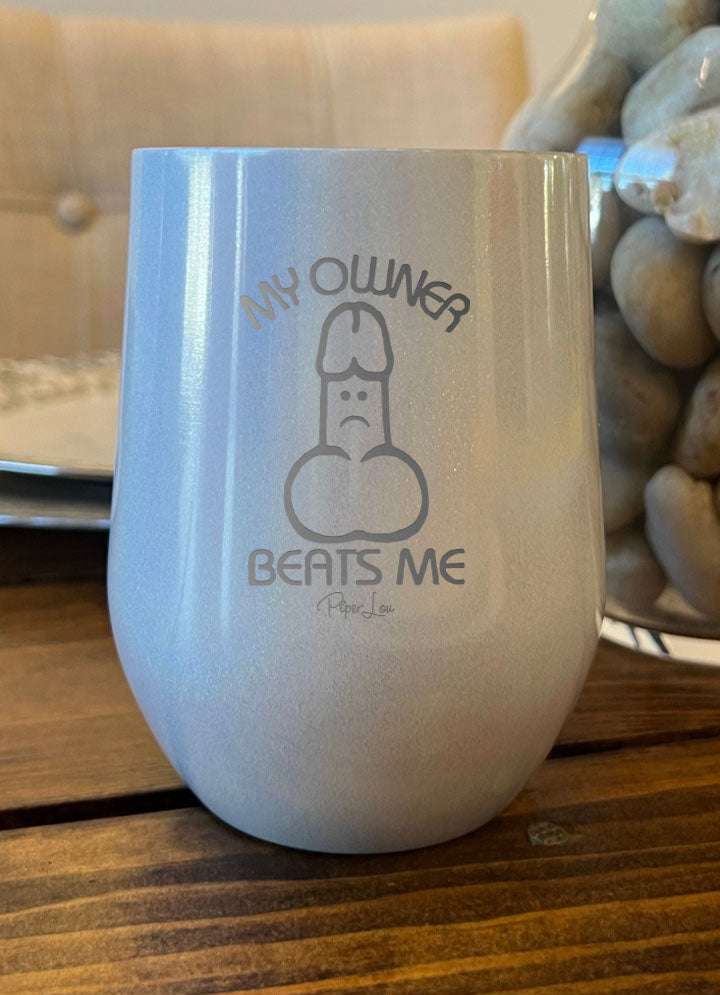 My Owner Beats Me Laser Etched Tumbler