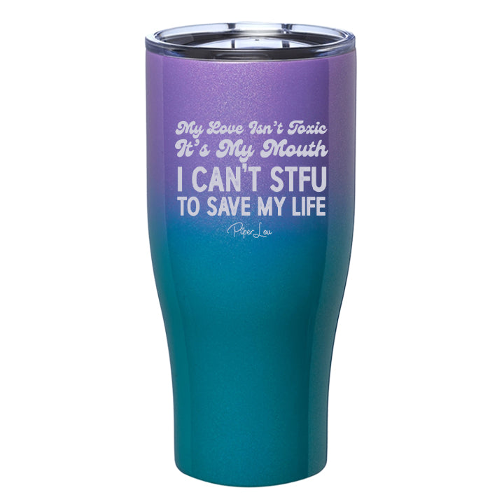 My Love Isn't Toxic Laser Etched Tumbler