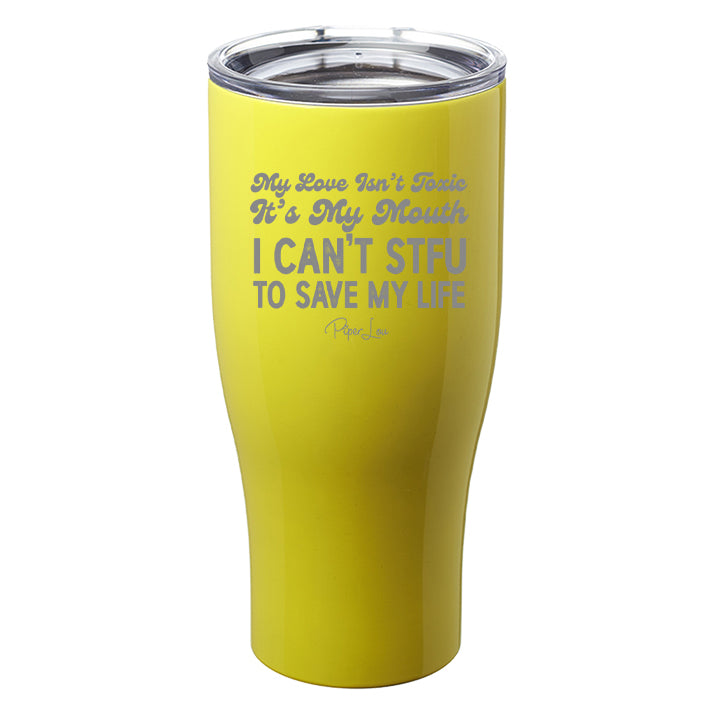 My Love Isn't Toxic Laser Etched Tumbler