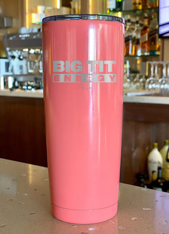 Big Tit Energy Laser Etched Tumbler