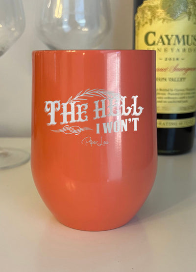 The Hell I Won't Laser Etched Tumbler