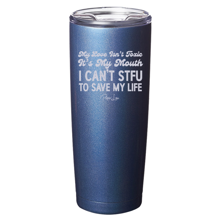 My Love Isn't Toxic Laser Etched Tumbler