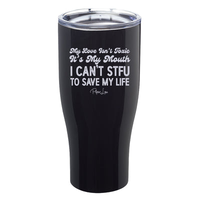 My Love Isn't Toxic Laser Etched Tumbler