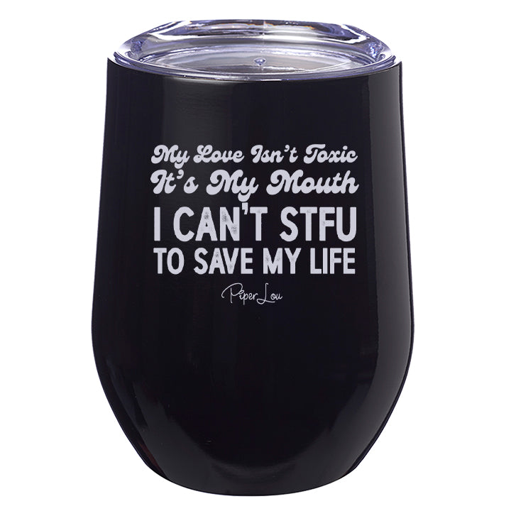 My Love Isn't Toxic Laser Etched Tumbler