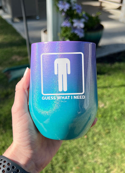 Guess What I Need Laser Etched Tumbler