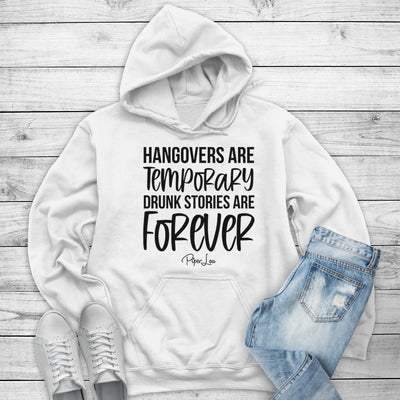 Hangovers Are Temporary Drunk Stories Are Forever Outerwear