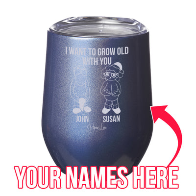 I Want To Grow Old With You (CUSTOM) Laser Etched Tumbler