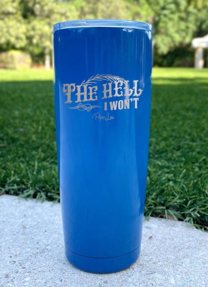 The Hell I Won't Laser Etched Tumbler