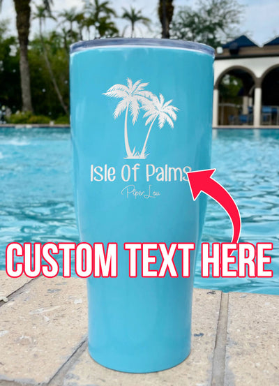 Isle Of Palms (CUSTOM) Laser Etched Tumbler