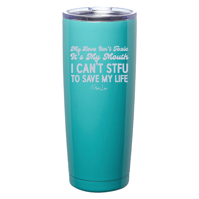 My Love Isn't Toxic Laser Etched Tumbler