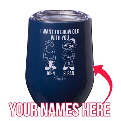 I Want To Grow Old With You (CUSTOM) Laser Etched Tumbler