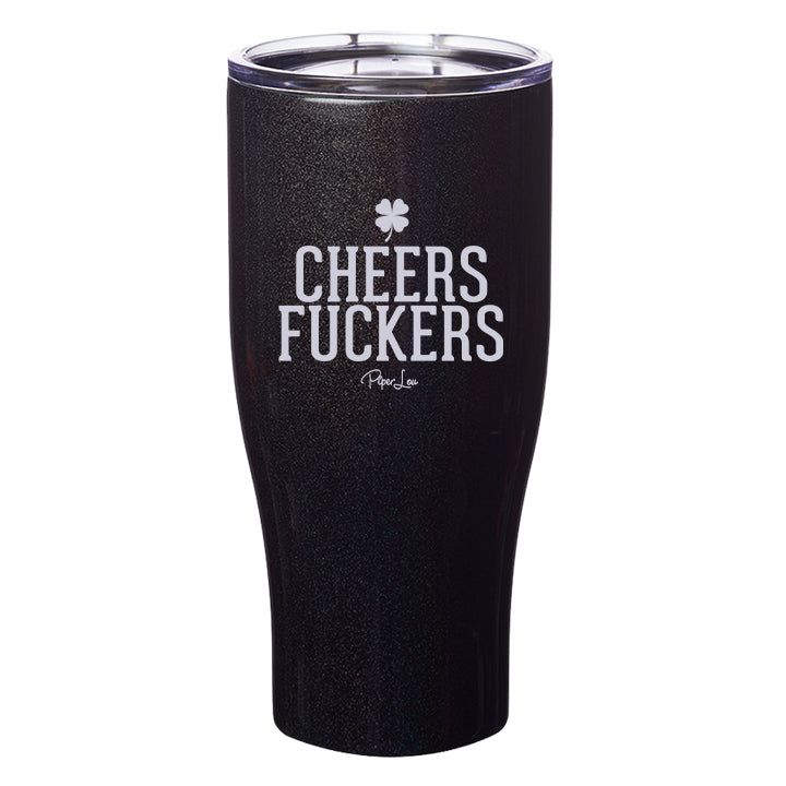 Cheers Fuckers Laser Etched Tumbler