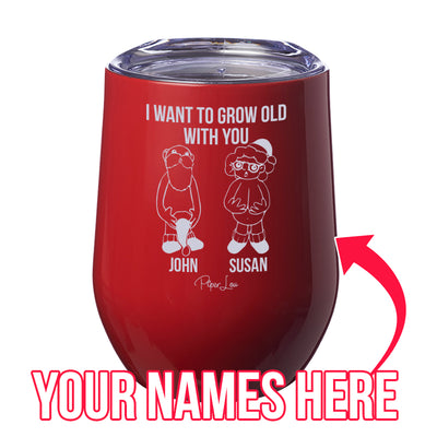 I Want To Grow Old With You (CUSTOM) Laser Etched Tumbler