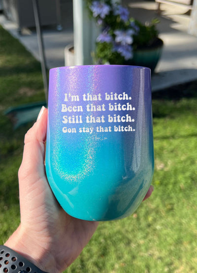 I'm That Bitch Laser Etched Tumbler