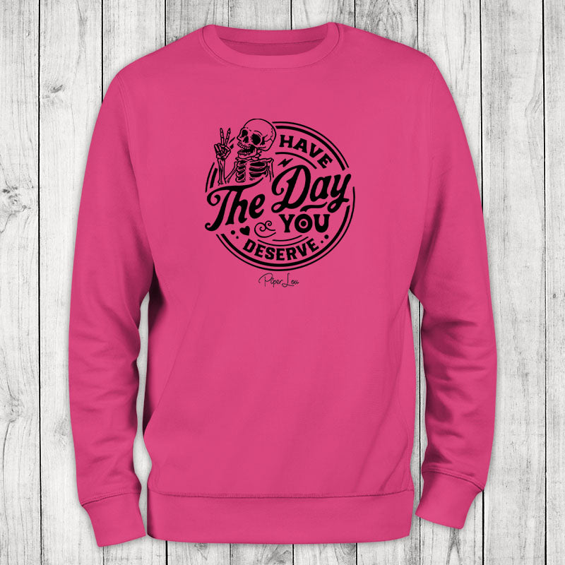 Clearance | Have the Day You Deserve Skeleton Crewneck