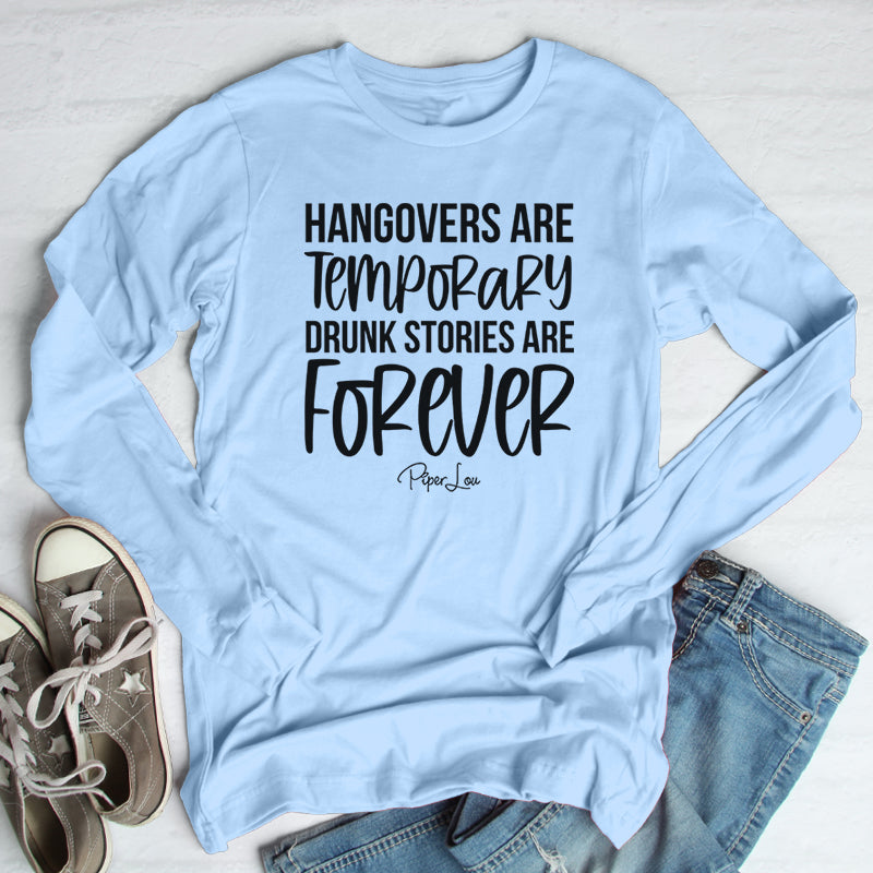 Hangovers Are Temporary Drunk Stories Are Forever Outerwear